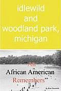 Idlewild and Woodland Park, Michigan an African American Remembers