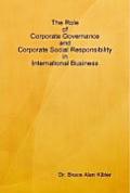The Role of Corporate Governance and Corporate Social Responsibility in International Business