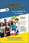 Latinos in College Your Guide to Success