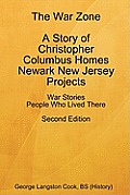 The War Zone A Story of Christopher Columbus Homes Newark New Jersey Projects People Who Lived There Second Edition