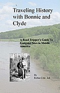 Traveling History with Bonnie and Clyde: A Road Tripper's Guide to Gangster Sites in Middle America