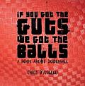 If You Got the Guts, We Got the Balls: A Book about Dodgeball