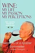 Wine: my life, my passion, my perceptions