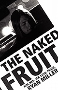 The Naked Fruit: Him. Her. Sex. Love. Truth