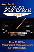 Web Traffic All Stars 2009 How 11 of the Worlds Best Web Marketers Get Traffic Now