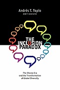 Inclusion Paradox the Obama Era & the Transformation of Global Diversity