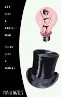 ACT Like a Gentleman, Think Like a Woman
