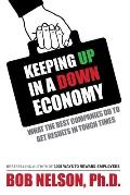 Keeping Up in a Down Economy: What the Best Companies do to Get Results in Tough Times