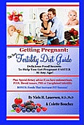 The New Fertility Diet Guide: Delicious Food Secrets To Help You Get Pregnant Faster At Any Age