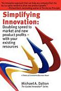 Simplifying Innovation Doubling Speed to Market & New Product Profits With Your Existing Resources