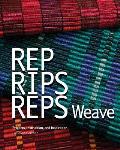 Rep, Rips, Reps Weave: Projects, Instruction, and Inspiration
