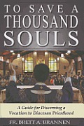 To Save a Thousand Souls A Guide to Discerning a Vocation to Diocesan Priesthood