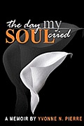 The Day My Soul Cried: A Memoir