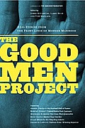 Good Men Project Real Stories from the Front Lines of Modern Manhood