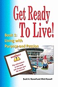 Get Ready to Live!: Book 1: Living with Purpose and Passion