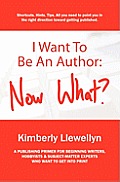 I Want to Be an Author: Now What?
