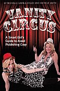 Vanity Circus A Smart Girls Guide to Avoid Publishing Crap