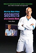 Mix It Up, Make It Nice: Secrets of a Tennis Mom