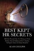 Best Kept HR Secrets: 400 Most Powerful Tips For Thriving at Work, Making Yourself Indispensable & Attaining Outrageous Success in Human Res