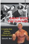 Great Body The Fun Way: A Complete Body Sculpting, Fitness, and Nutritional Guide