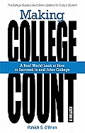 Making College Count A Real World Look at How to Succeed in & After College