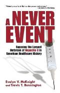 A Never Event: Exposing the Largest Outbreak of Hepatitis C in American Healthcare History