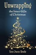 Unwrapping: the Inner Gifts of Christmas