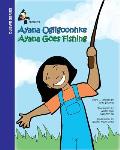 Ayana Goes Fishing: Ayana Ogiigoonhke