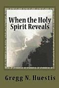 When the Holy Spirit Reveals: New Insights Into Old Controversies