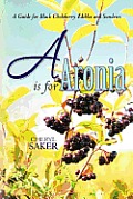 A is for Aronia: A Guide for Black Chokeberry Edibles and Sundries