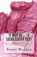 It Must Be... (a Grand Canyon trip): Drawings and Thoughts from a winter trip from Lee's Ferry to Diamond Creek (December 19, 2010 - January 2, 2011)