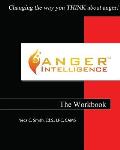 Anger Intelligence: The Workbook: Changing the Way You Think about Anger!