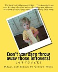Leftovers: Don't You Dare Throw Away Those Leftovers!