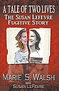 Tale of Two Lives The Susan Lefevre Fugitive Story