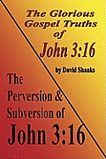 The Perversion and Subversion of John 3: 16