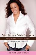 Stephany's Style Secrets: 7 Steps to Live and Dress Your Best