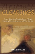 Clearings: Everything You Need to Know About Clearing Ghosts, Demons & Other Entities