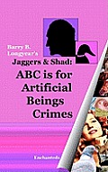Jaggers & Shad: ABC Is For Artificial Beings Crimes