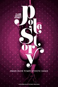 Pole Story Essays on the Power of Erotic Dance