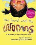She Doesn't Want the Worms: A Mystery - with online secrets