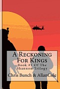 A Reckoning For Kings: A Novel Of Vietnam: Book #1 Of The Shannon Trilogy