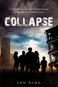 Collapse: A Story of Survival and Finding Grace in the Not Too Distant Future