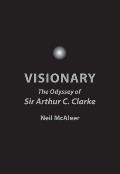 Visionary The Odyssey of Sir Arthur C Clarke Limited Edition