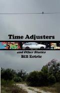 Time Adjusters and Other Stories: The Definitive Edition