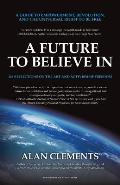 A Future To Believe In: A Guide to Empowerment, Revolution, and the Universal Right to be Free: 108 Reflections on the Art and Activism of Fre