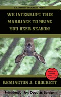 We Interrupt This Marriage To Bring You Deer Season: A collection of outdoor humor