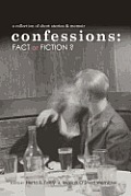 Confessions: Fact or Fiction?: a collection of short stories and memoir
