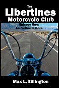 Libertines Motorcycle Club Episode 01 An Outlaw Is Born