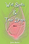 Wet Spots & Tear Drops: Poems