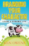Branding Your Character: Living A Dynamic Life